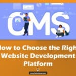 How to Choose the Right Website Development Platform