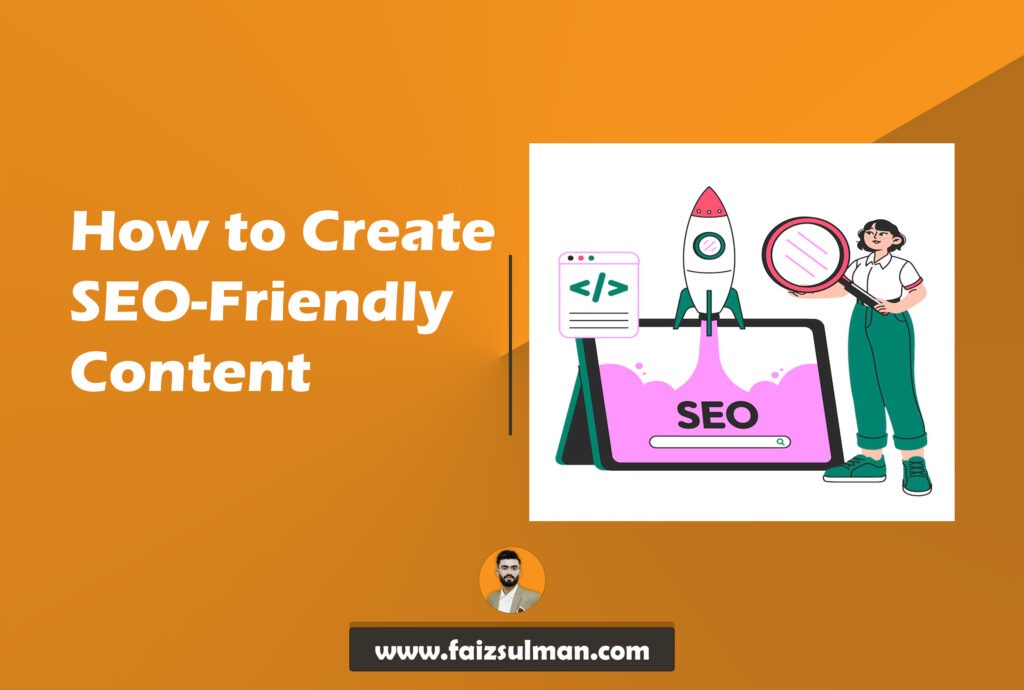 How to Create SEO-Friendly Content 