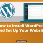 How to Install WordPress and Set Up Your Website Easily