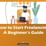 How to Start Freelancing: A Beginner’s Guide