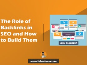 The Role of Backlinks in SEO and How to Build Them by faiz sulman