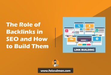 The Role of Backlinks in SEO and How to Build Them by faiz sulman