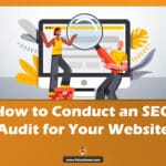 How to Conduct an SEO Audit for Your Website