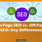 On-Page SEO vs. Off-Page SEO Key Differences