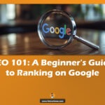 SEO 101 A Beginner's Guide to Ranking on Google